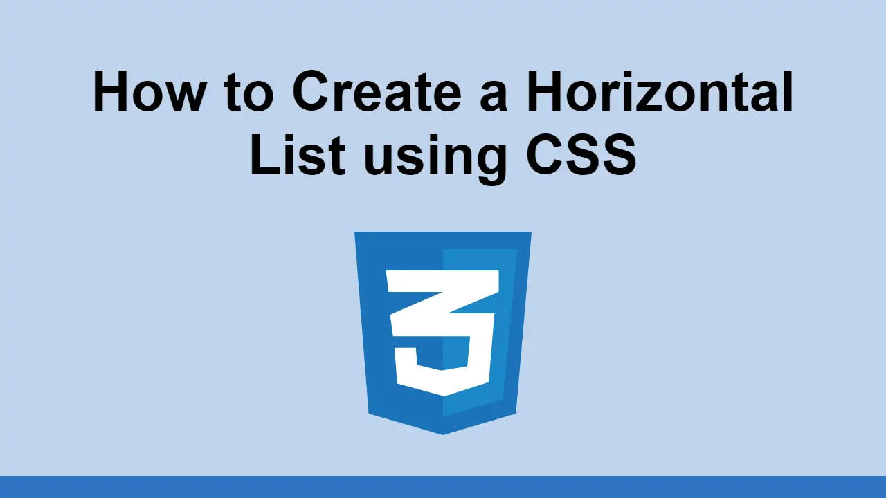 Learn how to create a horizontal list using CSS.