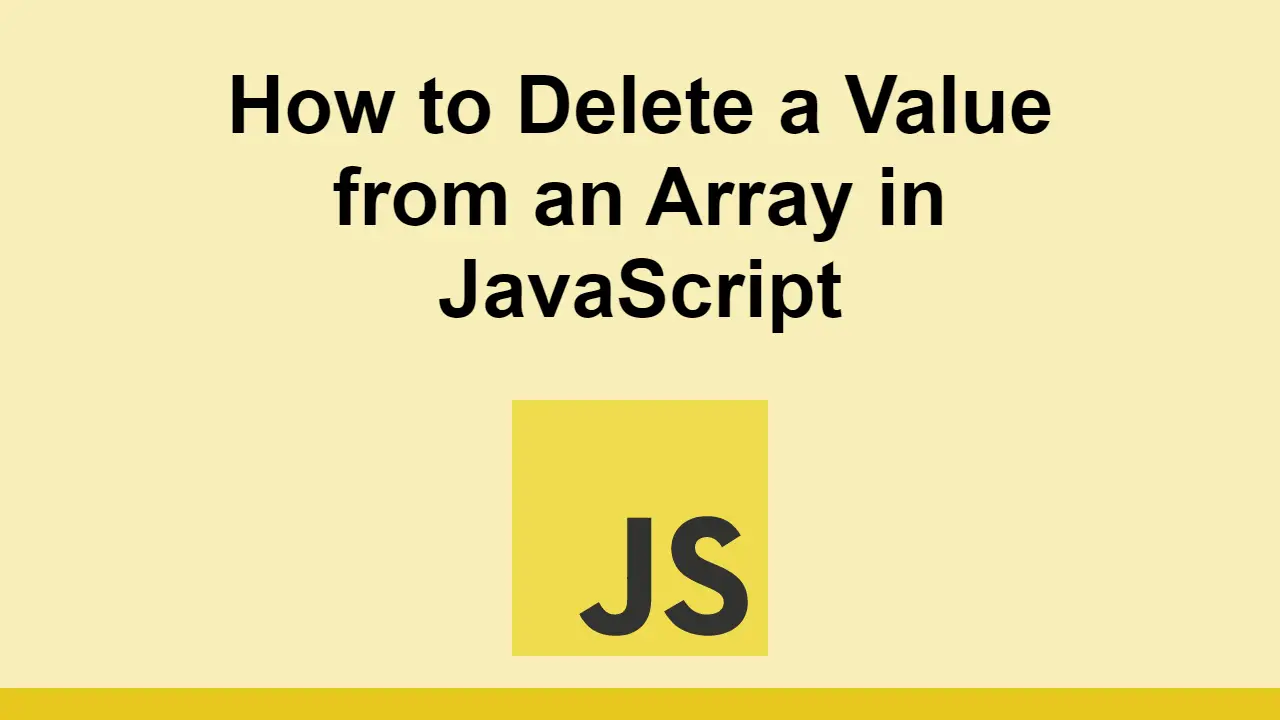 Learn how to delete a value from an array in JavaScript using splice, shift, pop.